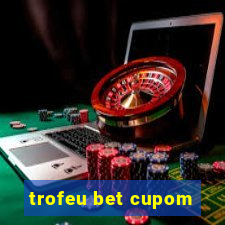 trofeu bet cupom